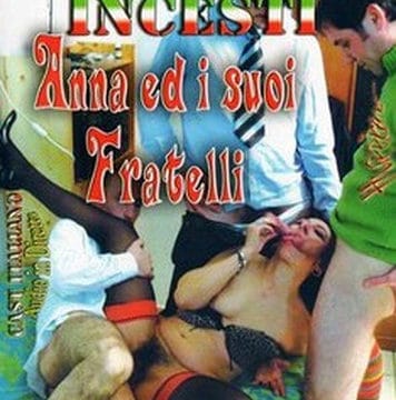 FilmPornoItaliano : Film Porno Streaming e Video Porno Gratis  Anna ed i Suoi Fratelli Video XXX Streaming  