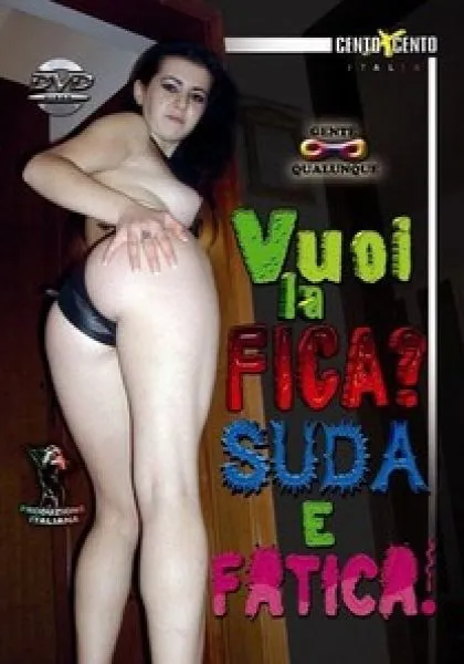 Vuoi la Fica? Suda e Fatica! CentoXCento Streaming