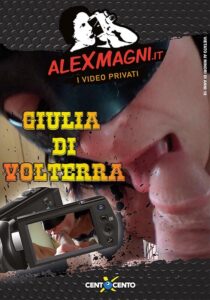 Giulia di Volterra CentoXCento Streaming : Le riprese private della scopata di Alex Magni